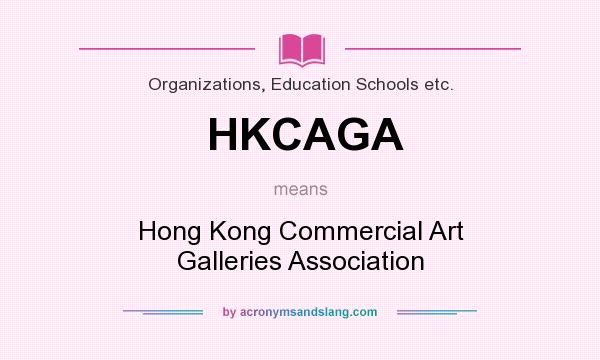 What does HKCAGA mean? It stands for Hong Kong Commercial Art Galleries Association