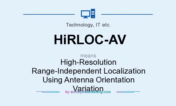 What does HiRLOC-AV mean? It stands for High-Resolution Range-Independent Localization Using Antenna Orientation Variation