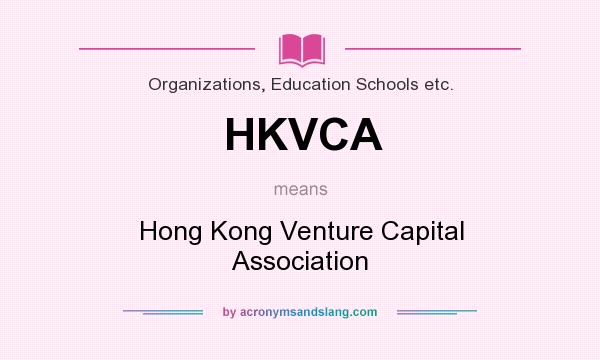 What does HKVCA mean? It stands for Hong Kong Venture Capital Association
