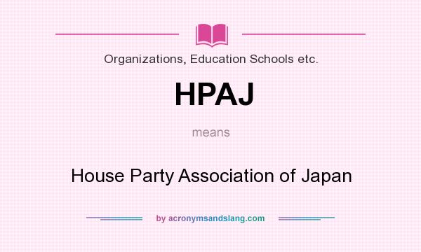 What does HPAJ mean? It stands for House Party Association of Japan