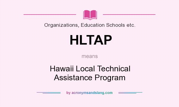 What does HLTAP mean? It stands for Hawaii Local Technical Assistance Program