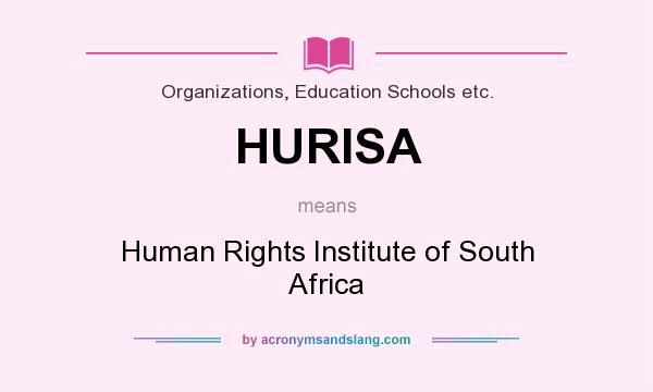 What does HURISA mean? It stands for Human Rights Institute of South Africa