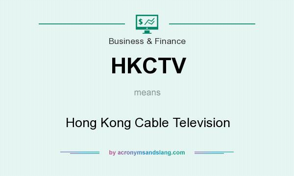 What does HKCTV mean? It stands for Hong Kong Cable Television