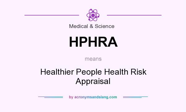 What does HPHRA mean? It stands for Healthier People Health Risk Appraisal