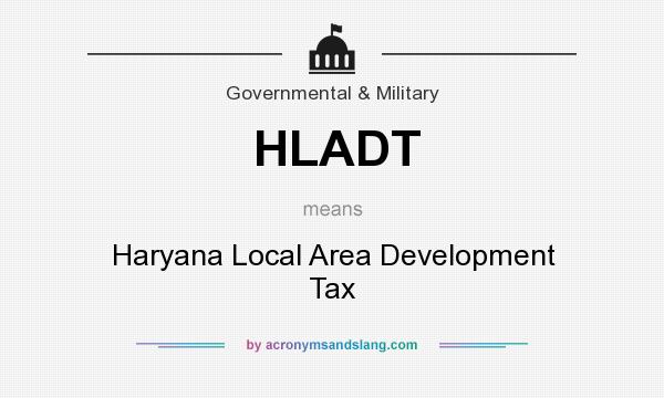 What does HLADT mean? It stands for Haryana Local Area Development Tax