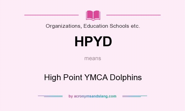 What does HPYD mean? It stands for High Point YMCA Dolphins