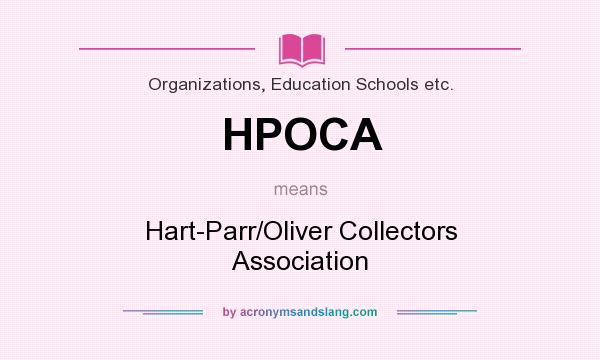 What does HPOCA mean? It stands for Hart-Parr/Oliver Collectors Association