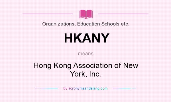 What does HKANY mean? It stands for Hong Kong Association of New York, Inc.