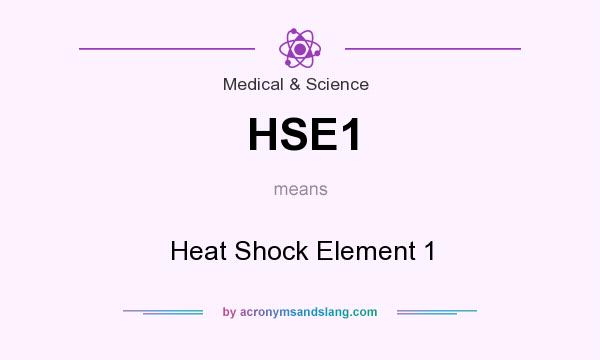 What does HSE1 mean? It stands for Heat Shock Element 1