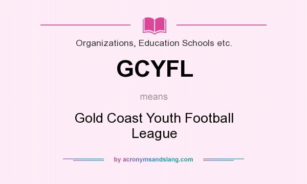 What does GCYFL mean? It stands for Gold Coast Youth Football League