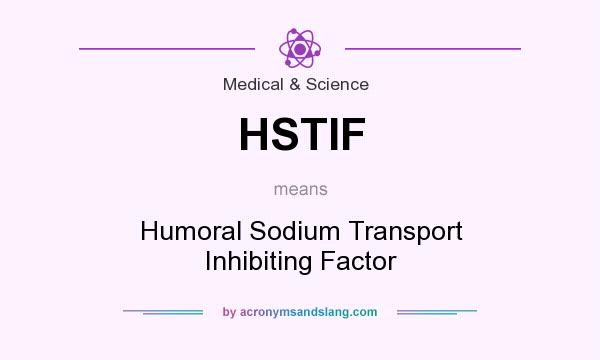 What does HSTIF mean? It stands for Humoral Sodium Transport Inhibiting Factor