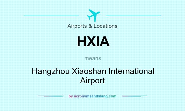 What does HXIA mean? It stands for Hangzhou Xiaoshan International Airport