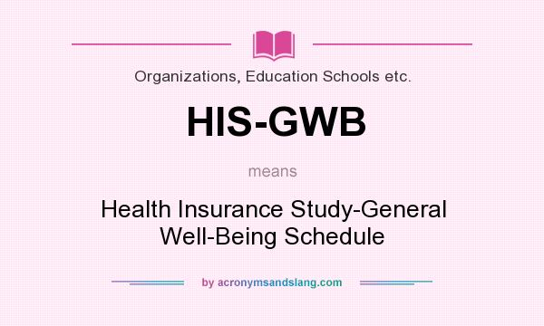 What does HIS-GWB mean? It stands for Health Insurance Study-General Well-Being Schedule