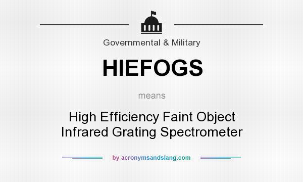 What does HIEFOGS mean? It stands for High Efficiency Faint Object Infrared Grating Spectrometer