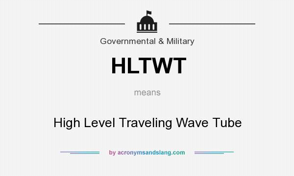 What does HLTWT mean? It stands for High Level Traveling Wave Tube