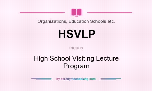 What does HSVLP mean? It stands for High School Visiting Lecture Program
