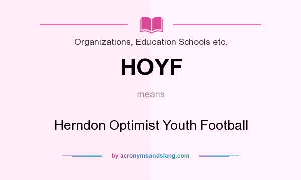 What does HOYF mean? It stands for Herndon Optimist Youth Football