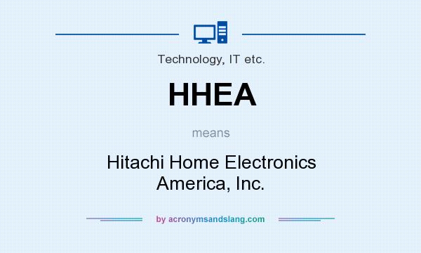 What does HHEA mean? It stands for Hitachi Home Electronics America, Inc.