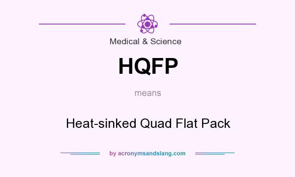 What does HQFP mean? It stands for Heat-sinked Quad Flat Pack