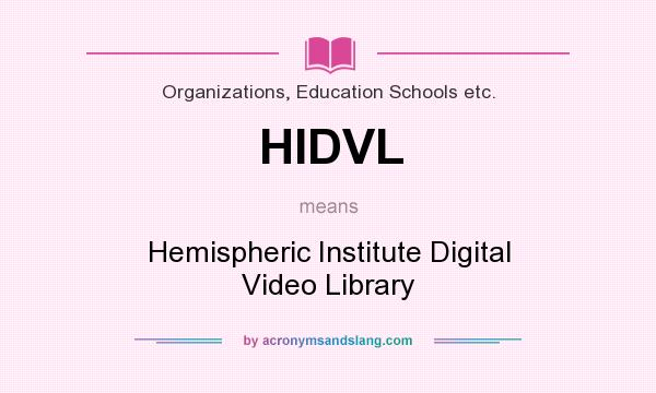 What does HIDVL mean? It stands for Hemispheric Institute Digital Video Library