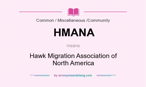What does HMANA mean? It stands for Hawk Migration Association of North America