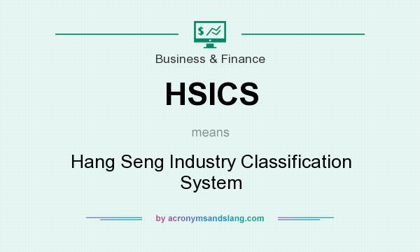 What does HSICS mean? It stands for Hang Seng Industry Classification System