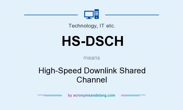 What does HS-DSCH mean? It stands for High-Speed Downlink Shared Channel