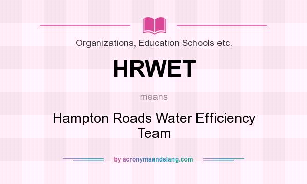 What does HRWET mean? It stands for Hampton Roads Water Efficiency Team