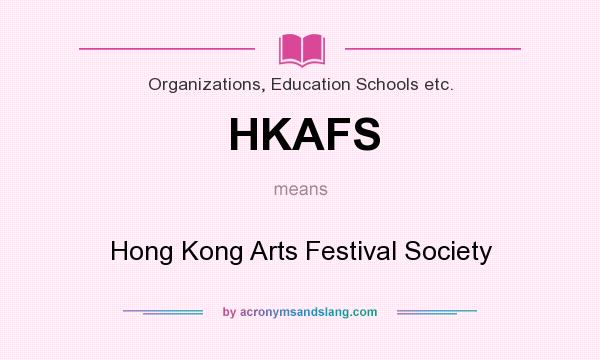 What does HKAFS mean? It stands for Hong Kong Arts Festival Society