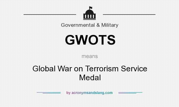What does GWOTS mean? It stands for Global War on Terrorism Service Medal
