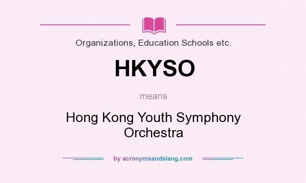 What does HKYSO mean? It stands for Hong Kong Youth Symphony Orchestra