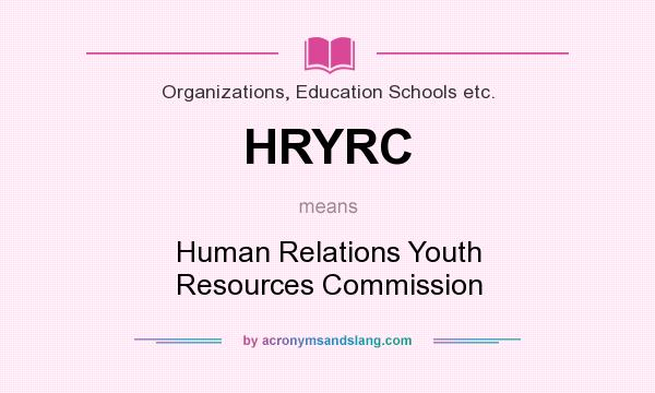 What does HRYRC mean? It stands for Human Relations Youth Resources Commission