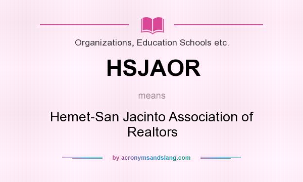 What does HSJAOR mean? It stands for Hemet-San Jacinto Association of Realtors