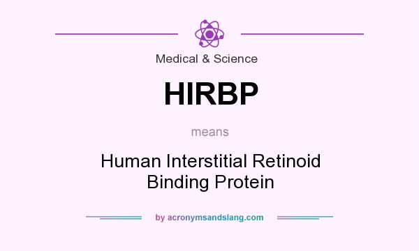 What does HIRBP mean? It stands for Human Interstitial Retinoid Binding Protein