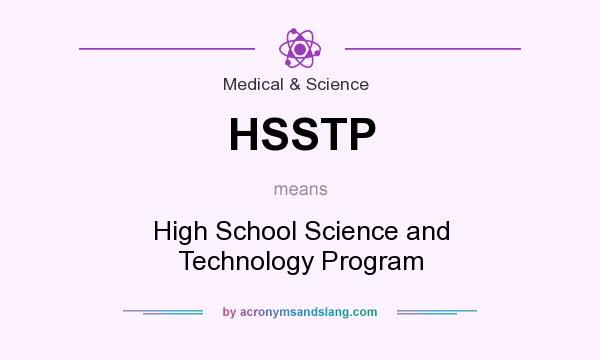 What does HSSTP mean? It stands for High School Science and Technology Program