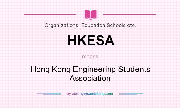What does HKESA mean? It stands for Hong Kong Engineering Students Association