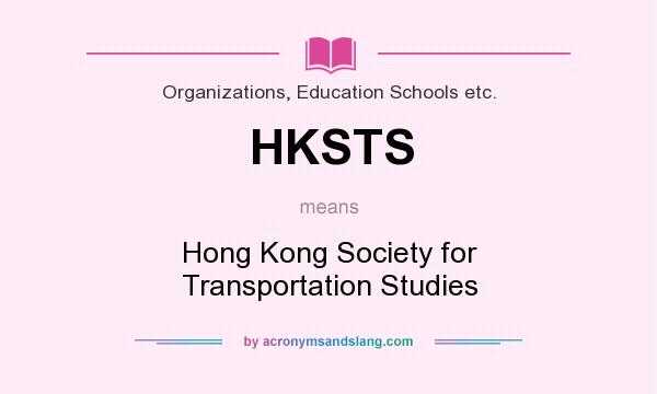 What does HKSTS mean? It stands for Hong Kong Society for Transportation Studies