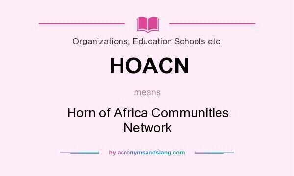 What does HOACN mean? It stands for Horn of Africa Communities Network