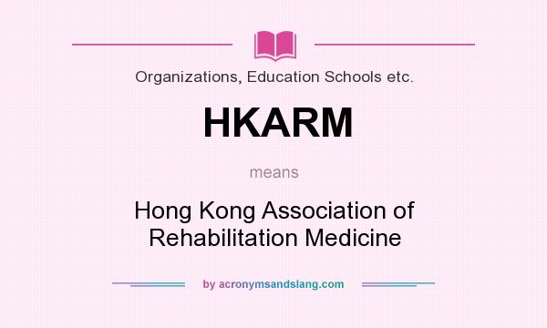 What does HKARM mean? It stands for Hong Kong Association of Rehabilitation Medicine