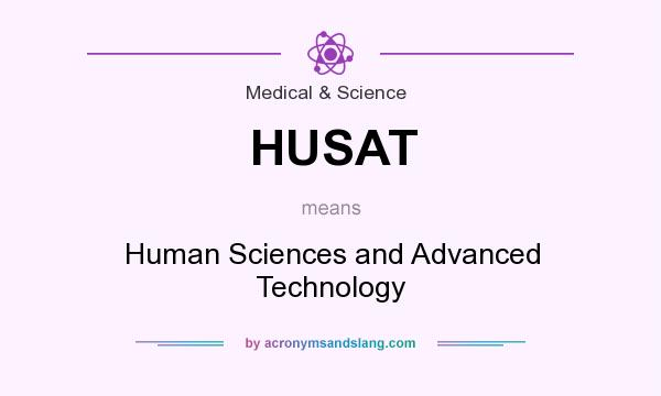 What does HUSAT mean? It stands for Human Sciences and Advanced Technology