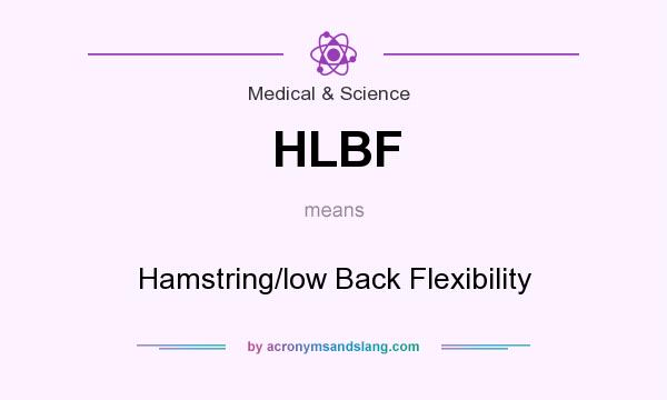 What does HLBF mean? It stands for Hamstring/low Back Flexibility