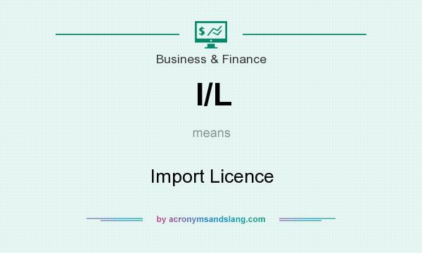 What does I/L mean? It stands for Import Licence