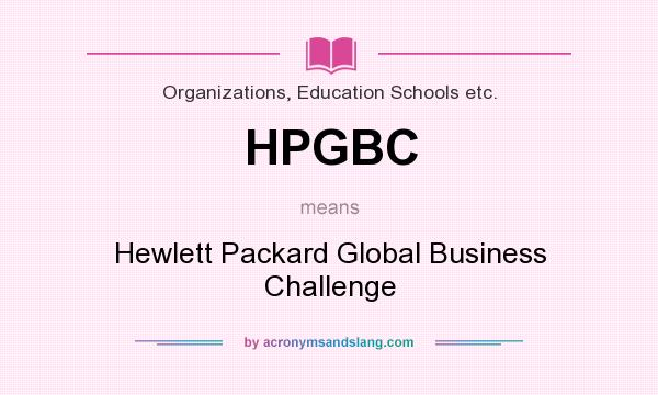 What does HPGBC mean? It stands for Hewlett Packard Global Business Challenge