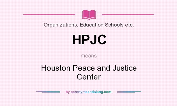 What does HPJC mean? It stands for Houston Peace and Justice Center