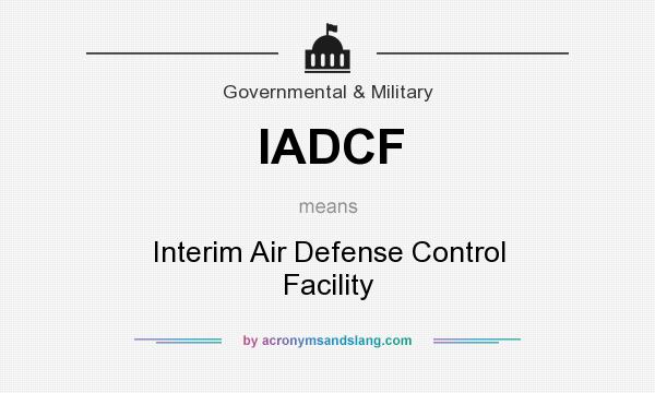 What does IADCF mean? It stands for Interim Air Defense Control Facility
