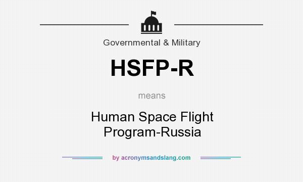 What does HSFP-R mean? It stands for Human Space Flight Program-Russia