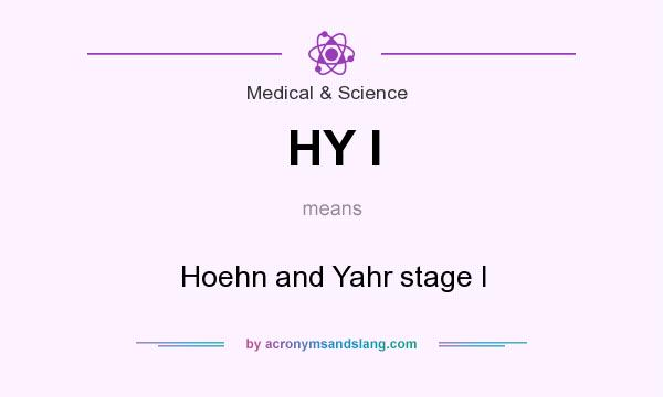 What does HY I mean? It stands for Hoehn and Yahr stage I