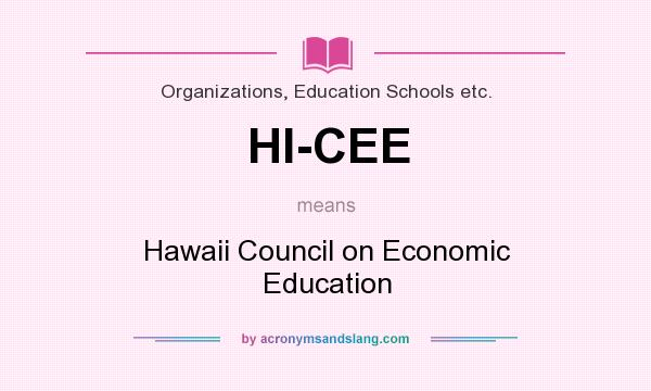 What does HI-CEE mean? It stands for Hawaii Council on Economic Education