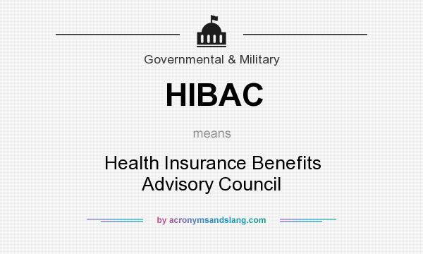 What does HIBAC mean? It stands for Health Insurance Benefits Advisory Council