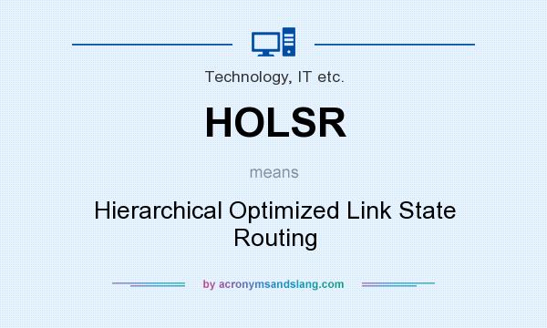 What does HOLSR mean? It stands for Hierarchical Optimized Link State Routing
